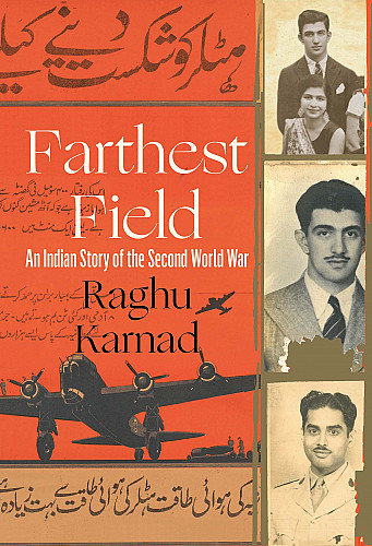 Farthest Field - An Indian History of the Second World War by Raghu Karnad